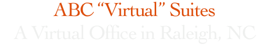 ABC “Virtual” Suites
A Virtual Office in Raleigh, NC

